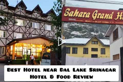 Where to stay in Srinagar? |  Sahara Grand Hills Hotel Room & Food Review | Best Hotel near Dal ..
