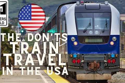 The Don'ts of Amtrak Train Travel in the US
