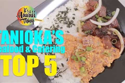 TOP 5 grinds at Tanioka''s Seafood & Catering