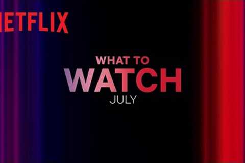 New on Netflix | July 2023
